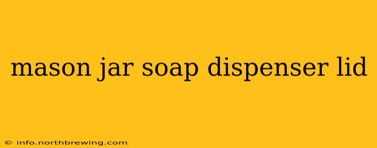 mason jar soap dispenser lid
