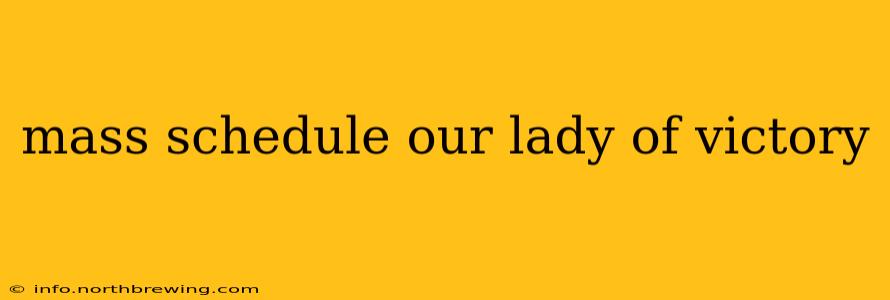 mass schedule our lady of victory