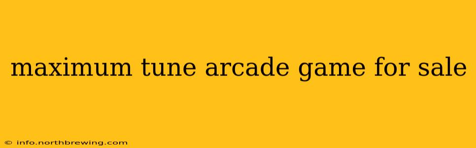 maximum tune arcade game for sale