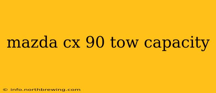 mazda cx 90 tow capacity