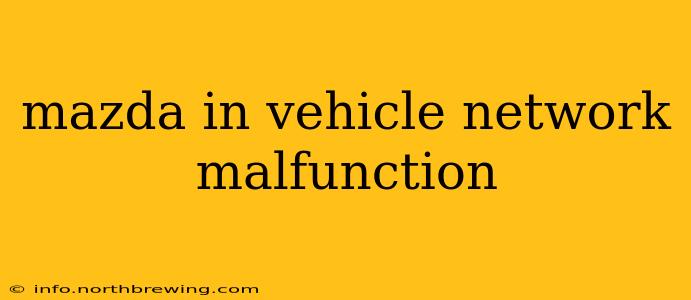 mazda in vehicle network malfunction