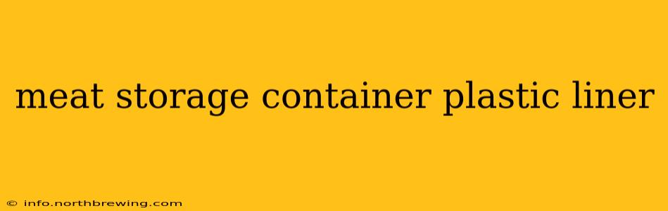 meat storage container plastic liner