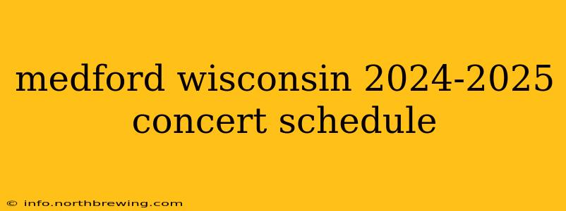 medford wisconsin 2024-2025 concert schedule