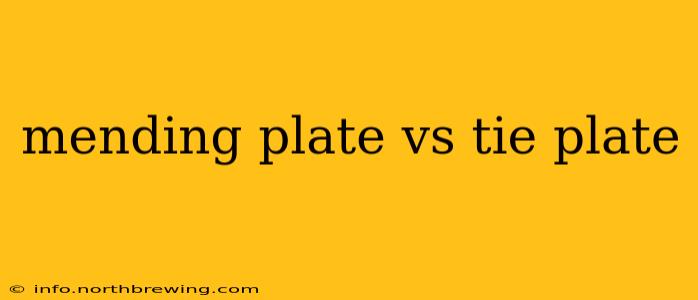 mending plate vs tie plate
