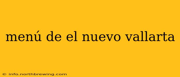 menú de el nuevo vallarta