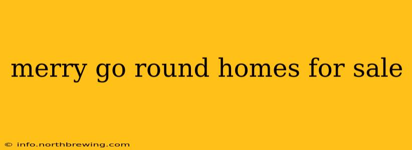 merry go round homes for sale
