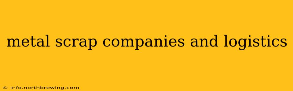 metal scrap companies and logistics