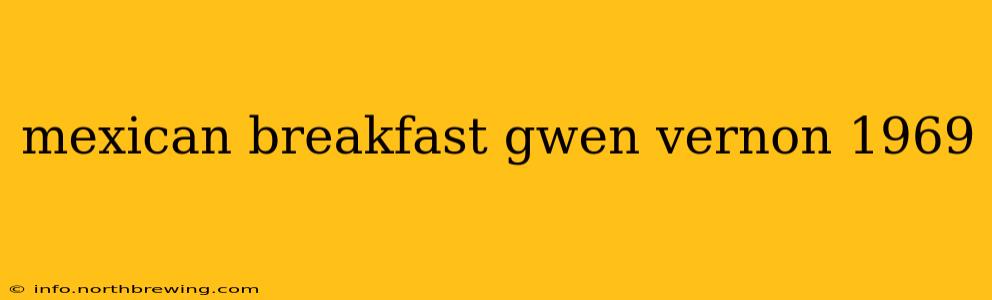 mexican breakfast gwen vernon 1969