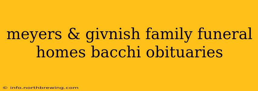 meyers & givnish family funeral homes bacchi obituaries