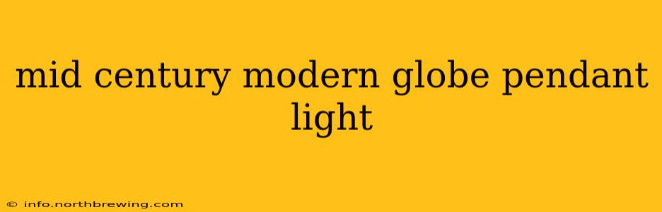 mid century modern globe pendant light