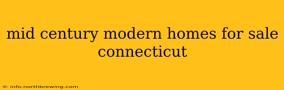 mid century modern homes for sale connecticut