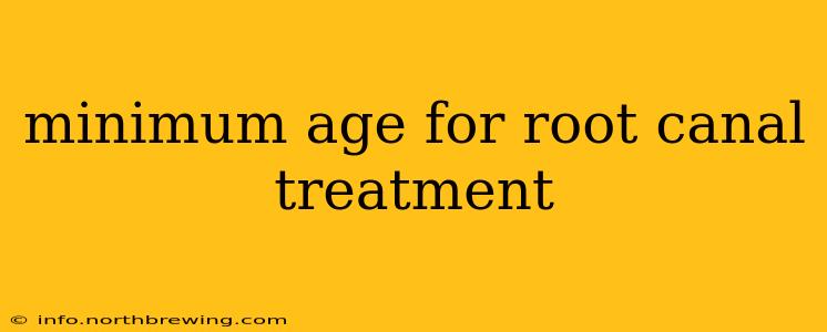 minimum age for root canal treatment