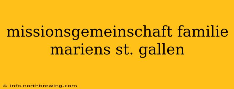 missionsgemeinschaft familie mariens st. gallen