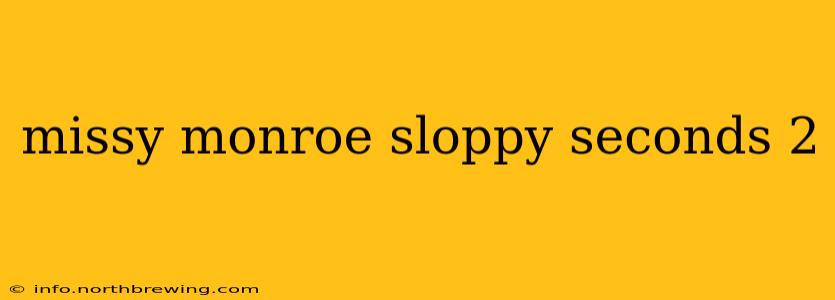 missy monroe sloppy seconds 2