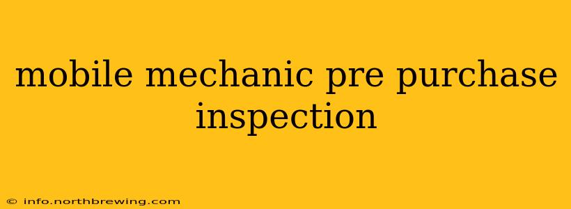 mobile mechanic pre purchase inspection