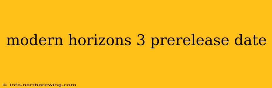 modern horizons 3 prerelease date