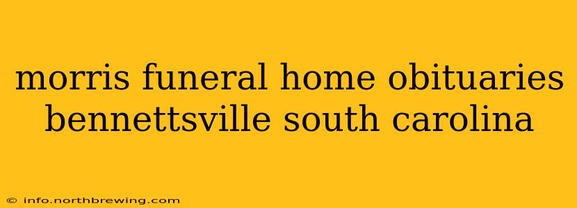 morris funeral home obituaries bennettsville south carolina