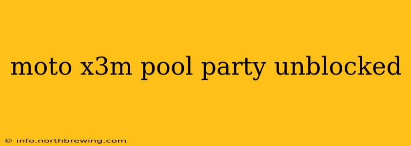 moto x3m pool party unblocked