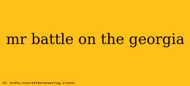 mr battle on the georgia