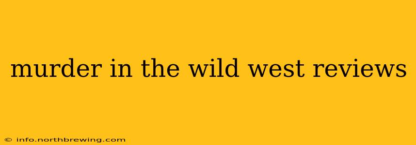 murder in the wild west reviews