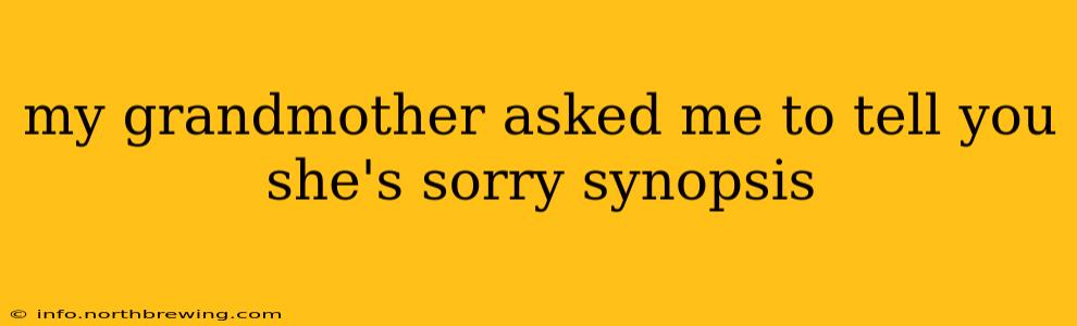 my grandmother asked me to tell you she's sorry synopsis
