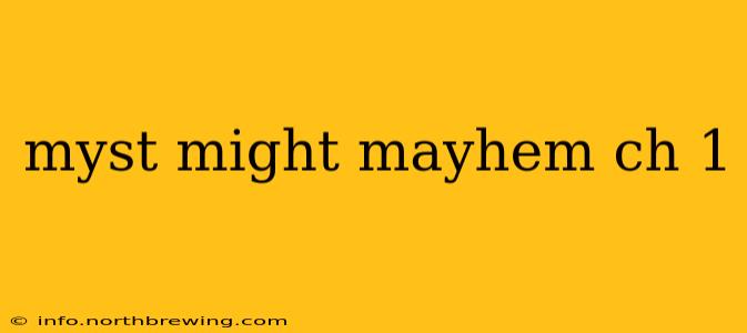 myst might mayhem ch 1