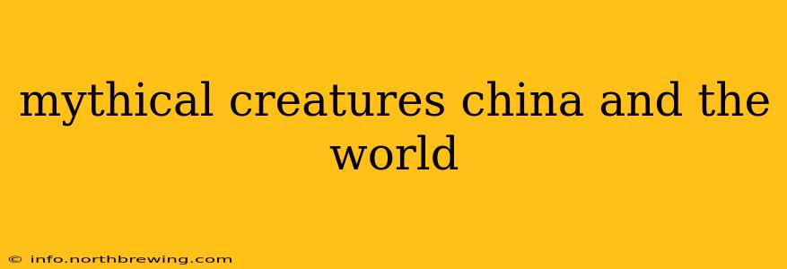 mythical creatures china and the world