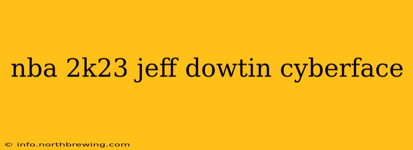 nba 2k23 jeff dowtin cyberface