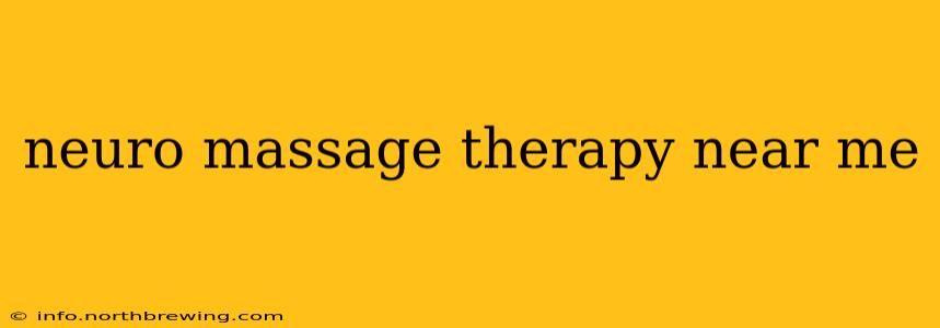 neuro massage therapy near me