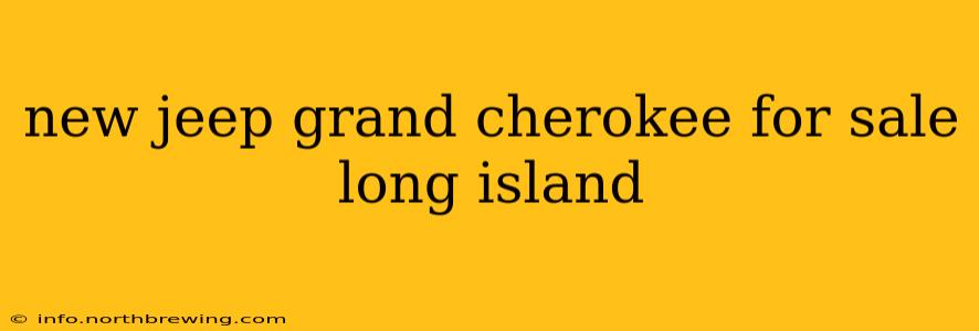 new jeep grand cherokee for sale long island