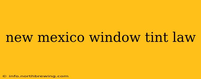 new mexico window tint law