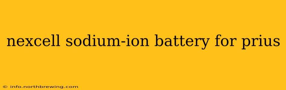 nexcell sodium-ion battery for prius