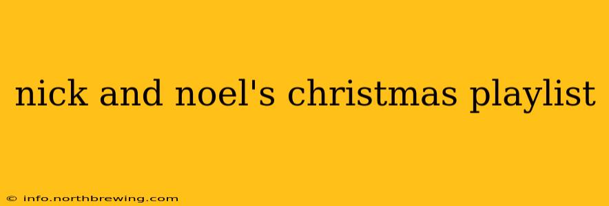 nick and noel's christmas playlist
