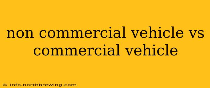 non commercial vehicle vs commercial vehicle