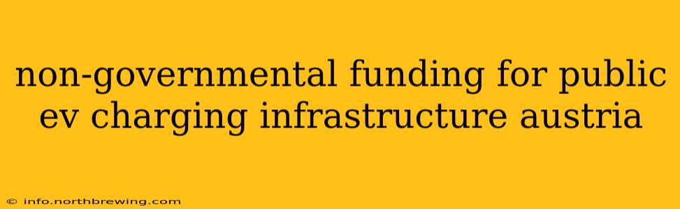non-governmental funding for public ev charging infrastructure austria