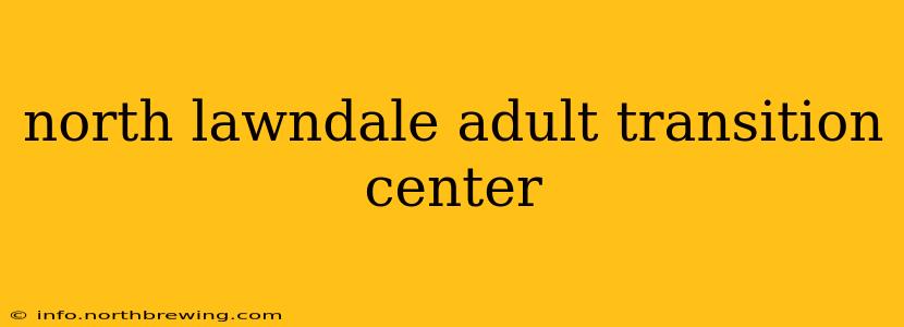 north lawndale adult transition center