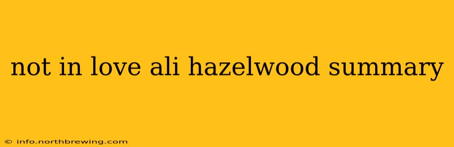 not in love ali hazelwood summary