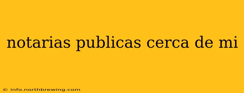 notarias publicas cerca de mi