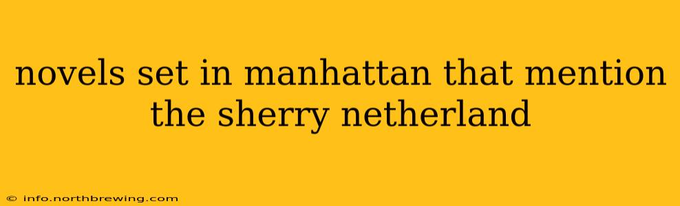 novels set in manhattan that mention the sherry netherland