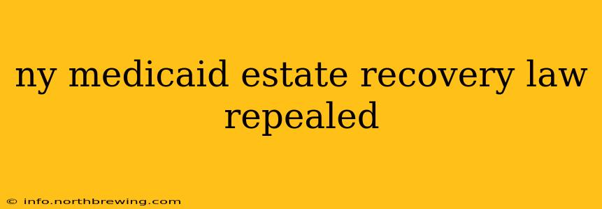 ny medicaid estate recovery law repealed