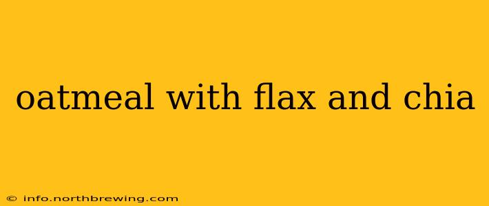 oatmeal with flax and chia