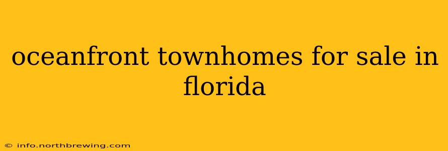 oceanfront townhomes for sale in florida