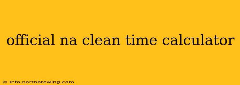 official na clean time calculator