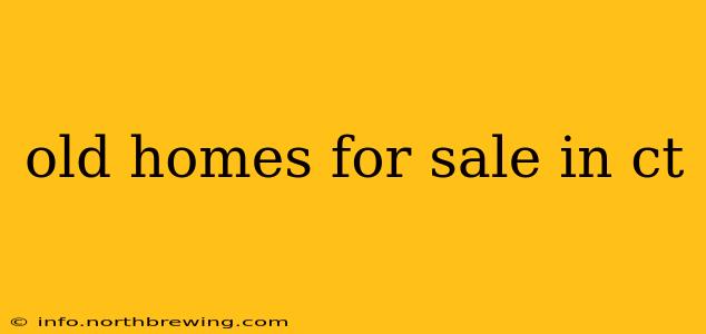 old homes for sale in ct
