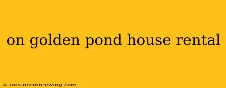 on golden pond house rental
