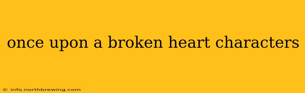 once upon a broken heart characters