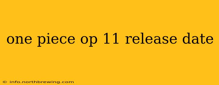 one piece op 11 release date