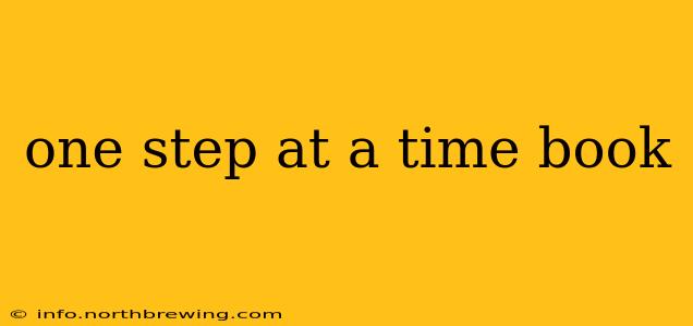 one step at a time book