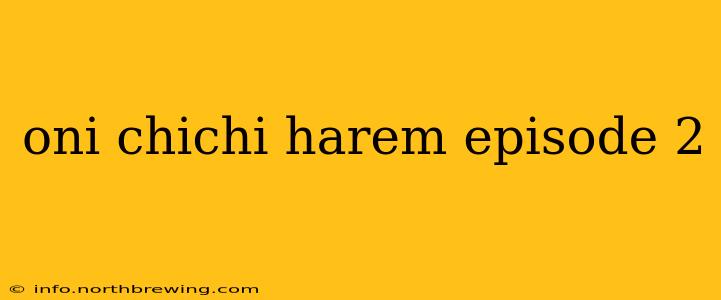 oni chichi harem episode 2