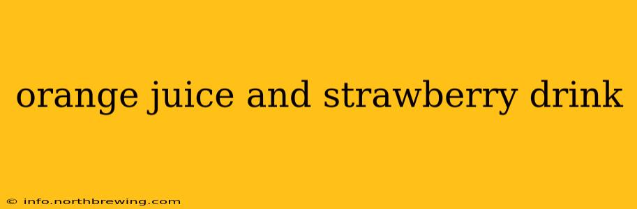 orange juice and strawberry drink